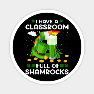 I Have A Classroom Full Of Shamrocks Magnet